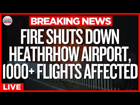 LIVE | Heathrow Airport Closed as Fire Wreaks Havoc, Global Aviation MELTDOWN  | Times Now World