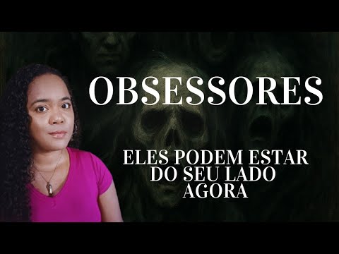 COMO OS OBSESSORES ESCOLHEM VOCÊ