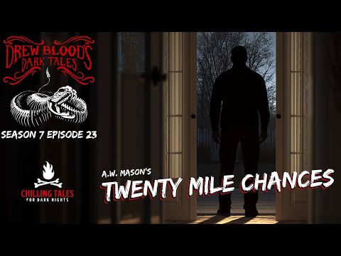 "Twenty Mile Chances" S7E23 Drew Blood’s Dark Tales (Scary Stories Horror Podcast) Creepypastas