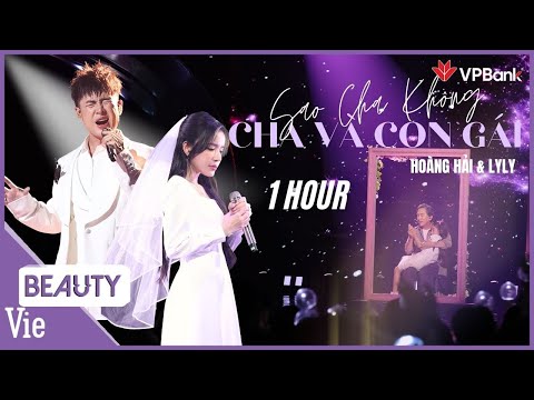 CHA VÀ CON GÁI x SAO CHA KHÔNG - Hoàng Hải, LyLy đưa đờn ca tài tử vào ca khúc về tình cha | 1 HOUR