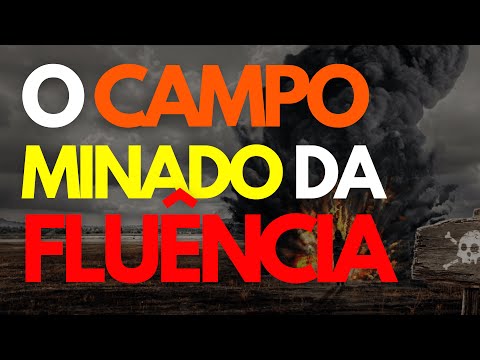 O campo minado da fluência | Inimigos da Fluência