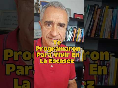 Te programaron para vivir en escasez… ¿y tú ni lo sabías?