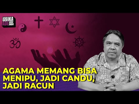 AGAMA MEMANG BISA MENIPU, JADI CANDU, & JADI RACUN I Logika Ade Armando
