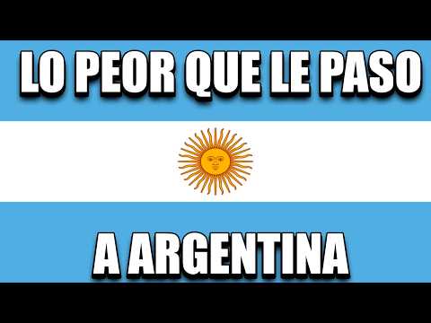 Lo PEOR Que Le PASO a La ARGENTINA