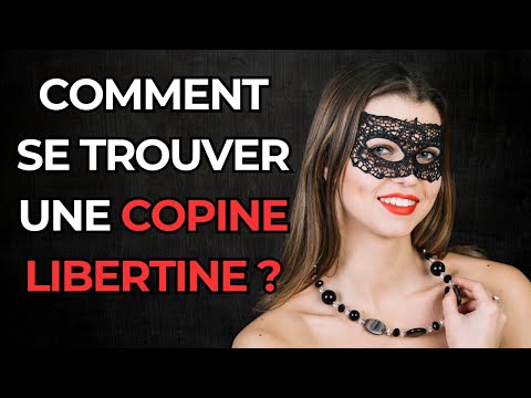 Comment se trouver une petite copine libertine ?