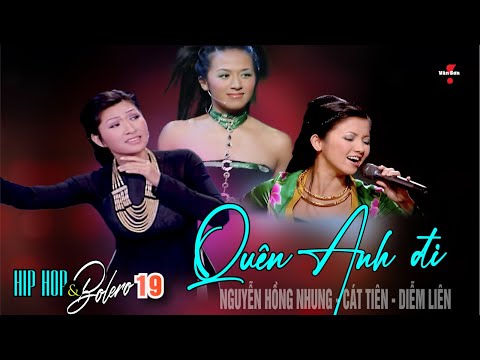 🌹VAN SON Hip Hop & Bolero 19 - QUÊN ANH ĐI - Nguyễn Hồng Nhung - Cát Tiên - Diễm Liên