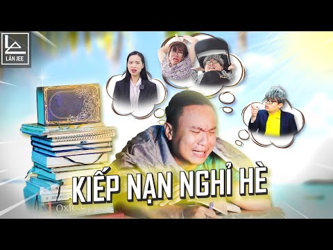 KHỐI NGHỈ HÈ GẶP KIẾP NẠN || LÂN JEE OFFICIAL