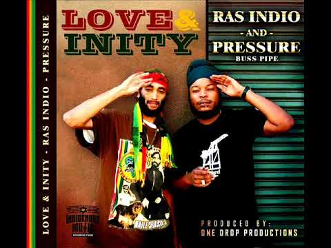 Ras Indio & Pressure Buspipe - Love & Inity (July 2024)