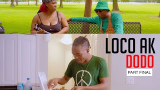 Loco ak Dodo ( PART  Final )