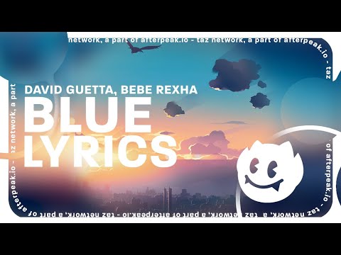 David Guetta, Bebe Rexha - Blue (AHH Remix) [Lyrics] i'm good, yeah, i'm feeling alright