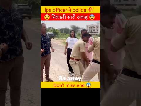 Ips officer ने पुलिस को मारा 😨 don't miss end 😮#police #ips #ias #shortsvideo #shorts #facts #video