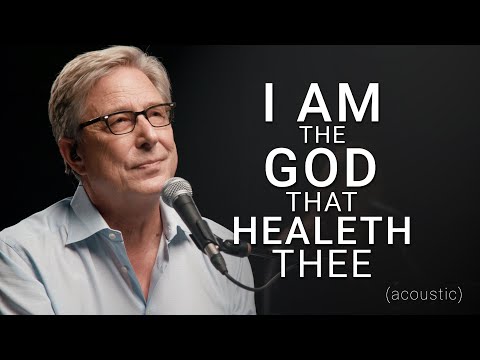 Don Moen - I Am The God That Healeth Thee (Acoustic) | Praise and Worship Music