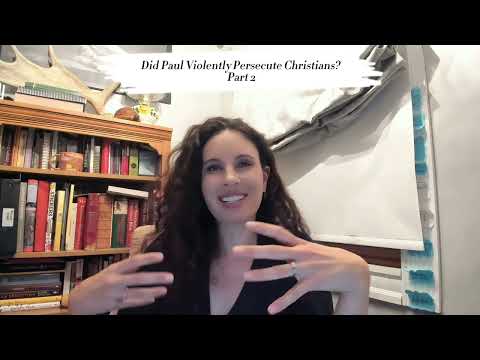 Did Paul Violently Persecute Christians? Part 2
