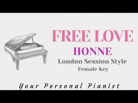 Free Love – Honne (London Session Female Higher Key Karaoke) – Piano Instrumental Cover