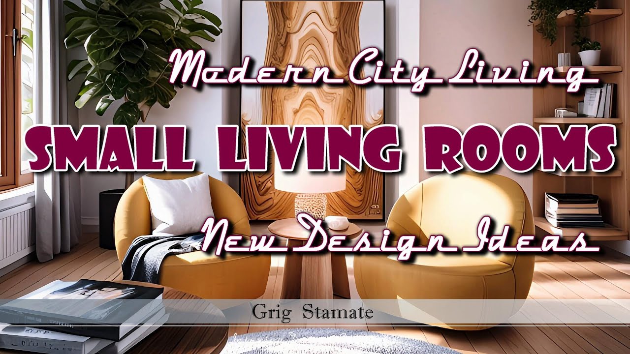 Modern City Living | Small Living Rooms | NEW DESIGN IDEAS