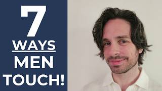 7 Ways Men TOUCH You When They're VERY Attracted ❤️