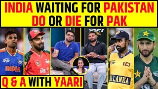 🔴Q/A WITH YAARI: MUST WIN GAME FOR PAKISTAN, INDIA WAITING FOR PAKISTAN