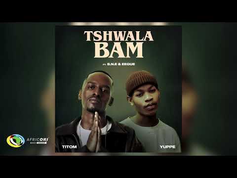 TitoM &amp; Yuppe - Tshwala Bam [Ft. &nbsp;S.N.E &amp; EeQue] (Official Audio)