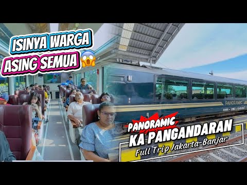 LUAR BIASA‼️ ISINYA WARGA ASING SEMUA 😱 | FULL TRIP NAIK KA PANGANDARAN PANORAMIC JAKARTA-BANJAR