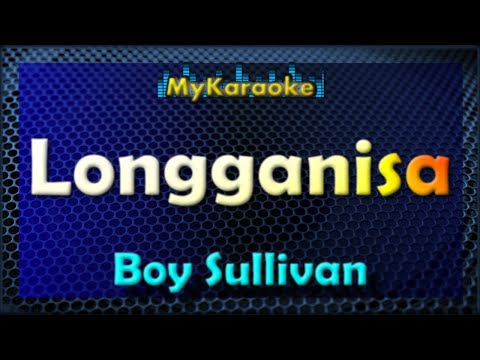 LONGGANISA - Karaoke version in the style of BOY SULLIVAN