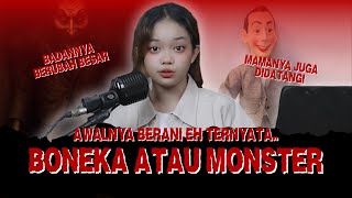 JADI ITU BONEKA ATAU MONSTER