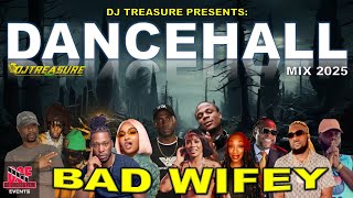 Dancehall Mix 2025 - BAD WIFEY: Masicka, Vybz Kartel, Dadre, Jamal | DJ Treasure