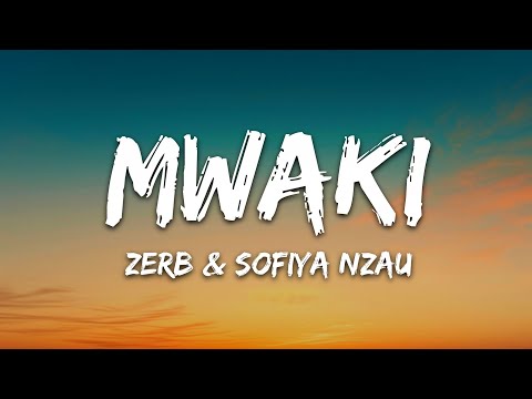 Zerb - Mwaki (Lyrics) feat. ‪Sofiya Nzau‬