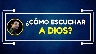 ¿Cómo escuchar a Dios?