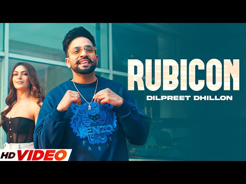 Rubicon : Dilpreet Dhillon (Official Video) | Yesha Sagar | Latest Punjabi Song 2023 | New Song 2023