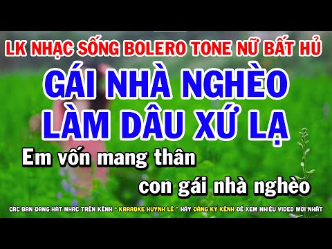 Karaoke Liên Khúc Bolero Sến Xưa Bất Hủ Tone Nữ Hay Nhất || Gái Nhà Nghèo – Làm Dâu Xứ Lạ