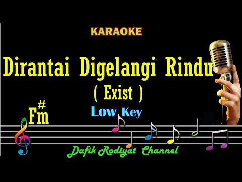 Dirantai Digelangi Rindu (Karaoke) Exist/ Nada Rendah Pria/ Cowok/ Low Male Key F#m