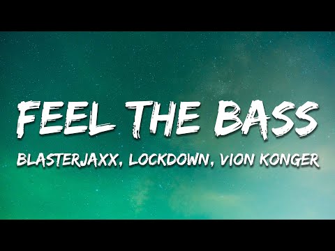 Blasterjaxx, Lockdown, Vion Konger - Feel The Bass (Lyrics)