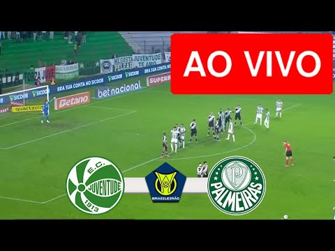 JUVENTUDE X PALMEIRAS AO VIVO COM IMAGENS - CAMPEONATO BRASILEIRO 2024 - ASSISTA AGORA!