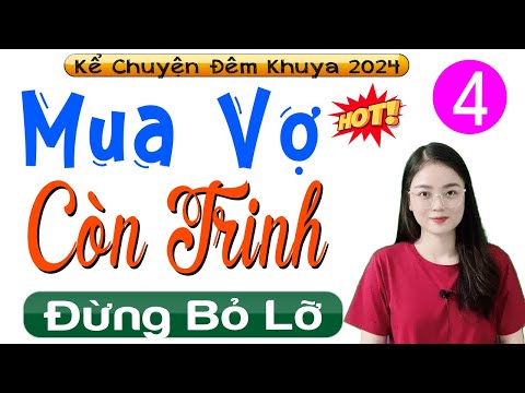 [Tập 4] MUA VỢ CÒN TRINH - Truyện thực tế việt nam ngủ ngon 2024 - MC Thu Huệ