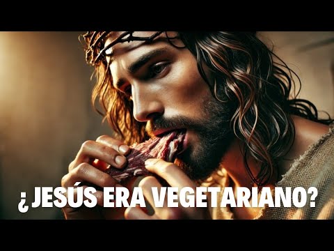 ¿Jesús era vegetariano? el mito y la verdad detrás de la afirmación