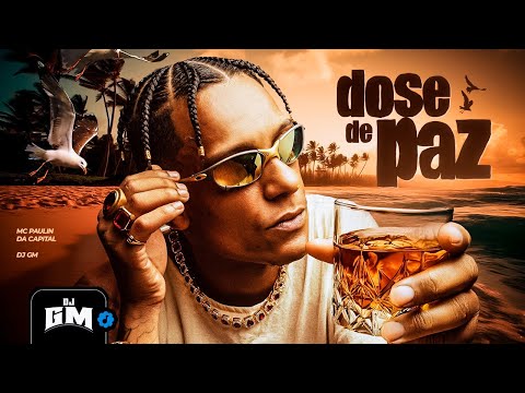DOSE DE PAZ - MC Paulin da Capital (DJ GM)