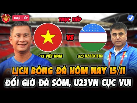 🔴Lịch Trực Tiếp Panda Cup Hôm Nay 15/11: U23 Việt Nam vs U23 Uzbekistan, Đổi Giờ Đá Sớm
