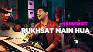 Hanu Dixit - Rukhsat Main Hua (Music Video)
