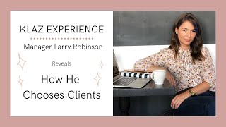 Klaz Experience: Manager Larry Robinson Reveals How He Chooses Clients