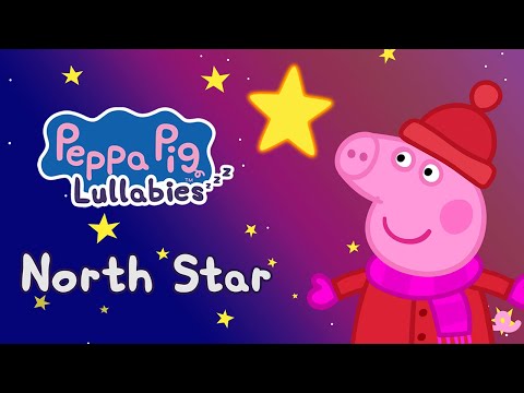 North Star ⭐️ Peppa Lullabies 💤 Bedtime Songs  For Kids