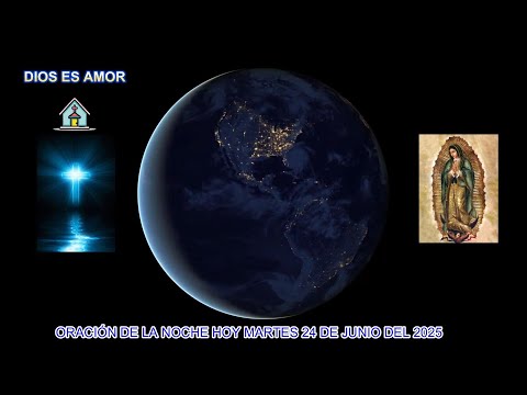 ORACION DE LA NOCHE DE HOY MARTES 24 DE JUNIO DEL 2025