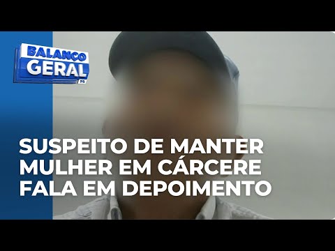 Suspeito de manter a mulher em cárcere privado por 10 anos em Paranaguá fala em depoimento