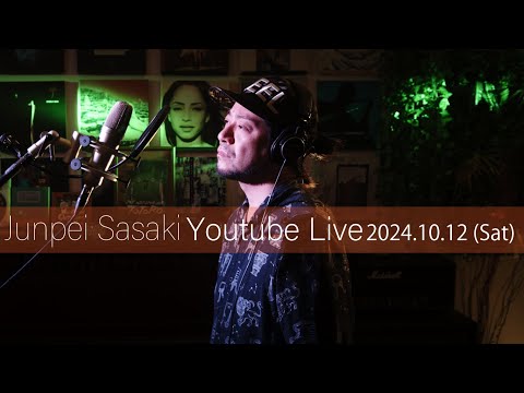 カラオケ100点おじさん Junpei Sasaki Youtube Live Vol.47 2024/10/12  (SAT) 20:00