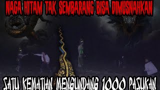 PANTANGAN KAUM NAGA HITAM-TAK BOLEH ASAL DIBUNUH KARENA AKAN BERTUMBUH 1000X LIPAT