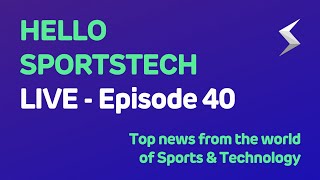 Hello SportsTech LIVE 40: Nike, Roblox, FormulaE, AllTrails, BETDEX, The Football Club