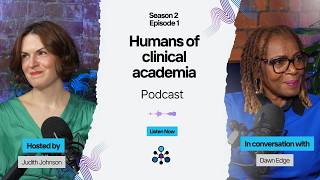 Humans of Clinical Academia | Professor Dawn Edge | Physiotherapy | Season 2 Episode 1