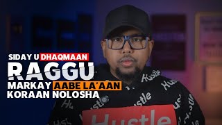 Siday U dhaqmaan Raggu Markay Aabe La'aan Koraan Noloshaas
