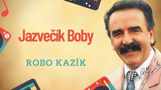 Robo Kazík - Jazvečík Boby