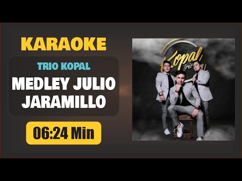 Karaoke | MEDLEY JULIO JARAMILLO – Trio Kopal