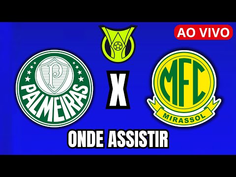 PALMEIRAS X MIRASSOL AO VIVO COM IMAGEM! ONDE ASSISTIR ONDE VAI PASSAR JOGO PALMEIRAS AO VIVO!